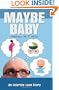 Maybe Baby: An Infertile Love Story