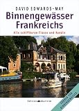 Binnengew�sser Frankreichs: Alle schiffbaren Fl�sse und Kan�le - David Edwards-May
