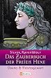 Das Zauberbuch der Freien Hexe - �bung & Meisterschaft: �bung und Meisterschaft