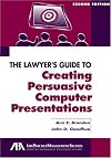 The Lawyer's Guide to Creating Persuasive Computer Presentations, Second Edition