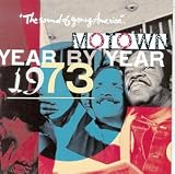Search : Motown Year By Year: The Sound of Young America, 1973