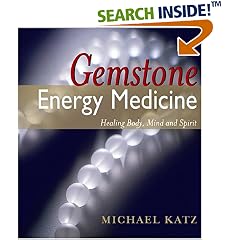 Gemstone Energy Medicine: Healing Body, Mind And Spirit