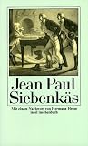 Siebenk�s: Blumen-, Frucht- und Dornenst�cke oder Ehestand, Tod und Hochzeit des Armenadvokaten F. St. Siebenk�s im Reichsmarktflecken Kuhschnappel (insel taschenbuch)
