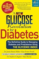 The New Glucose Revolution for Diabetes: The Definitive Guide to Managing Diabetes and Prediabetes Using the Glycemic Index (Marlowe Diabetes Library)