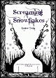 Screaming Snowflakes