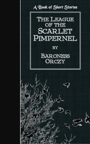 The League of the Scarlet Pimpernel: A Book of Short Stories