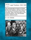 The Representative History of Great Britain and Ireland: Being a History of the House of Commons, and of the Counties, Cities, and Boroughs of the Uni