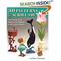 3D Patterns for the Scroll Saw: Time Saving Tips & Ready-to-Cut Patterns for 45 Unique Projects