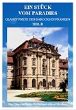 Ein Stück vom Paradies II - Glanzpunkte des Barocks in Franken
