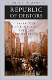 Republic of Debtors: Bankruptcy in the Age of American Independence