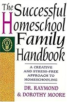 The Successful Homeschool Family Handbook