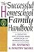 The Successful Homeschool Family Handbook