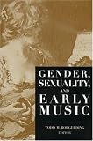 Gender, Sexuality, and Early Music (Criticism and Analysis of Early Music) 