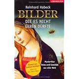 Bilder, die es nicht geben d�rfte: Mysteri�se Fotos und Gem�lde aus aller Weltvon "Reinhard Habeck"