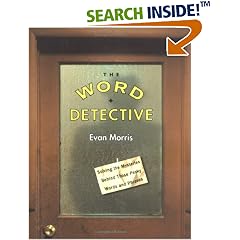 The Word Detective: Solving the Mysteries Behind Those Pesky Words and Phrases