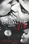 Breathe Into Me