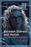Still moving : between cinema and photography