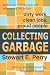 Collecting Garbage: Dirty Work, Clean Jobs, Proud People