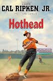 Cal Ripken, Jr.s All-Stars: Hothead (Cal Ripken Novels)
