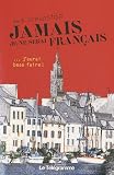jamais je ne serai français ..jaurai beau faire !