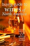 Buying Guide to Wines of North America: More Than 3000 Wines Reviewed by the Beverage Testing Institute