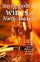 Buying Guide To Wines Of North America: More Than 3000 Wines Reviewed By The Beverage Testing Institute