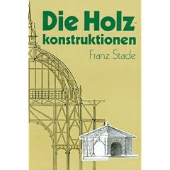 Die Holzkonstruktionen. Holzbau und Holzkonstruktion