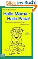Hallo Mama - Hallo Papa!: Meine aufregenden ersten Lebensjahre. Mit zahlreichen Illustrationen
