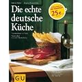 Die echte deutsche K�che: Kochen & Verw�hnen (Echte K�chen)