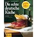 Die echte deutsche K�che: Kochen & Verw�hnen (Echte K�chen)