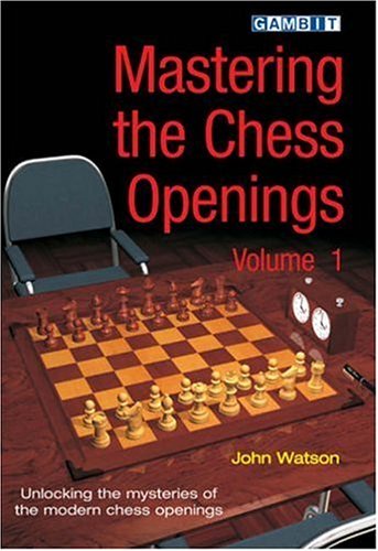 Mastering the Chess Openings: Unlocking the Mysteries of the Modern Chess Openings, Volume 1