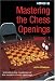 Mastering the Chess Openings - Volume 1