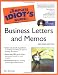 Check out The Complete Idiot's Guide to Business Letters and Memos, 2nd Edition (The Complete Idiot's Guide)