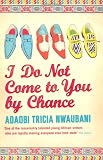 I Do Not Come to You by Chance