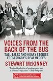 Voices from the Back of the Bus: Tall Tales and Hoary Stories from Rugby's Real Heroes