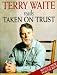 Taken on Trust: Abridged (Hodder Christian audiobooks)