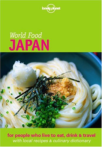 Lonely Planet World Food: Japan (Lonely Planet World Food Guides)