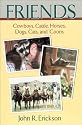 Friends: Cowboys, Cattle, Horses, Dogs, Cats, and 'Coons (Western Life Series)