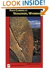 Rock Climbing at Vedauwoo, Wyoming: Climbs of the Eastern Medicine Bow National Forest