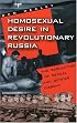 Homosexual Desire in Revolutionary Russia: The Regulation of Sexual and Gender Dissent (Chicago History of American Civilization)