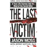 The Last Victim: A True-Life Journey into the Mind of the Serial Killerby Jason Moss