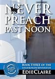 Never Preach Past Noon (Leigh Koslow Mystery Series, Book 3)