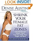 Shrink Your Female Fat Zones: Lose Pounds and Inches--Fast!--From Your Belly, Hips, Thighs, and More