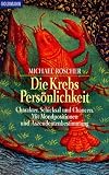 Die Krebs-Persönlichkeit: Charakter, Schicksal und Chancen. Mit Mondpositionen und Aszendentenbestimmung