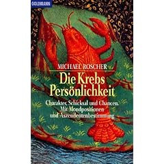 Die Krebs-Pers�nlichkeit: Charakter, Schicksal und Chancen. Mit Mondpositionen und Aszendentenbestimmung