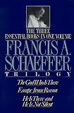 A Francis A. Schaeffer Trilogy: Three Essential Books in One Volume