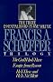 A Francis A. Schaeffer Trilogy: Three Essential Books in One Volume