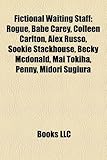 Fictional Waiting Staff: Rogue, Babe Carey, Colleen Carlton, Alex Russo, Sookie Stackhouse, Becky McDonald, Mai Tokiha, Penny, Midori Sugiura-
