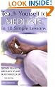 Teach Yourself to Meditate in 10 Simple Lessons: Discover Relaxation and Clarity of Mind in Just Minutes a Day
