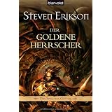 Der goldene Herrscher. Das Spiel der G�tter 12.von "Steven Erikson"